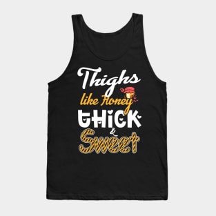 Thighs Like Honey Thick & Sweet Tank Top